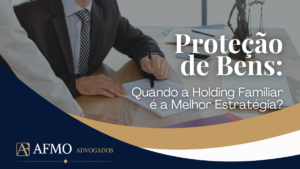 Leia mais sobre o artigo Holding Familiar: Como Proteger Bens e Planejar a Sucessão